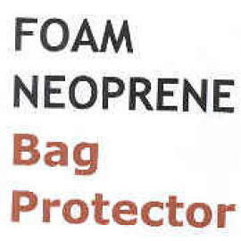 FOAM,Neoprene bag protecter..